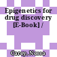 Epigenetics for drug discovery [E-Book] /