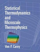 Statistical Thermodynamics and Microscale Thermophysics [E-Book] /