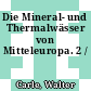Die Mineral- und Thermalwässer von Mitteleuropa. 2 /