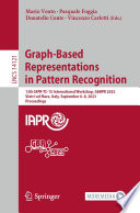 Graph-Based Representations in Pattern Recognition [E-Book] : 13th IAPR-TC-15 International Workshop, GbRPR 2023, Vietri sul Mare, Italy, September 6-8, 2023, Proceedings /