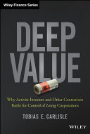 Deep value : why activists investors and other contrarians battle for control of losing corporations [E-Book] /