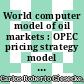 World computer model of oil markets : OPEC pricing strategy model in the short and the long run [E-Book] /