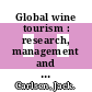 Global wine tourism : research, management and marketing [E-Book] /