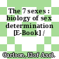 The 7 sexes : biology of sex determination [E-Book] /