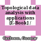 Topological data analysis with applications [E-Book] /