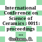 International Conference on Science of Ceramics : 0011: proceedings : Stenungsund, 14.06.1981-17.06.1981.