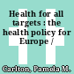 Health for all targets : the health policy for Europe /
