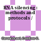 RNA silencing : methods and protocols /