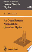 An Open Systems Approach to Quantum Optics [E-Book] : Lectures Presented at the Université Libre de Bruxelles October 28 to November 4, 1991 /
