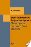 Statistical methods in quantum optics 1 : master equations and Fokker-Planck equations [E-Book] /