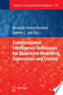 Computational Intelligence Techniques for Bioprocess Modelling, Supervision and Control [E-Book] /