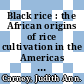 Black rice : the African origins of rice cultivation in the Americas [E-Book] /