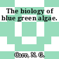The biology of blue green algae.