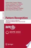 Pattern Recognition [E-Book] : 14th Mexican Conference, MCPR 2022, Ciudad Juárez, Mexico, June 22-25, 2022, Proceedings /