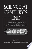 Science at century's end : philosophical questions on the progress and limits of science [E-Book] /