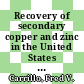 Recovery of secondary copper and zinc in the United States : by Fred V. Carrillo, Mark H. Hibpshman and Rodney D. Rosenkranz