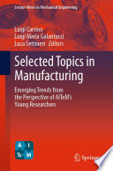 Selected Topics in Manufacturing [E-Book] : Emerging Trends from the Perspective of AITeM's Young Researchers /