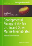 Developmental Biology of the Sea Urchin and Other Marine Invertebrates [E-Book] : Methods and Protocols /