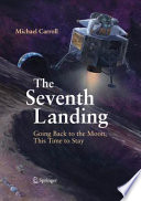 The Seventh Landing [E-Book] : Going Back to the Moon, This Time to Stay /