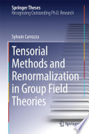 Tensorial Methods and Renormalization in Group Field Theories [E-Book] /