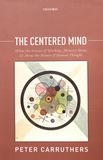 The centered mind : what the science of working memory shows us about the nature of human thought /