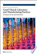 Good clinical, laboratory and manufacturing practices : techniques for the QA professional  / [E-Book]