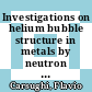 Investigations on helium bubble structure in metals by neutron scattering and electron microscopy [E-Book] /