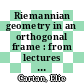 Riemannian geometry in an orthogonal frame : from lectures delivered by Élie Cartan at the Sorbonne in 1926-1927 [E-Book] /