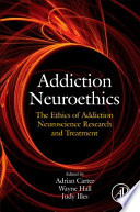 Addiction neuroethics [E-Book] : the promises and perils of neuroscience research on addiction /