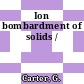 Ion bombardment of solids /
