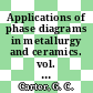 Applications of phase diagrams in metallurgy and ceramics. vol. 0001 : Proceedings of a workshop, : Gaithersburg, MD, 10.01.1977-12.01.1977 /