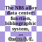 The NBS alloy data center: function, bibliographic system, related data centers, and reference books /