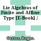 Lie Algebras of Finite and Affine Type [E-Book] /