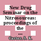 New Drug Seminar on the Nitrosoureas: proceedings of the seminar. 0007 : Washington, DC, 15.12.75-16.12.75.