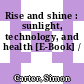 Rise and shine : sunlight, technology, and health [E-Book] /