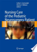 Nursing Care of the Pediatric Neurosurgery Patient [E-Book] /