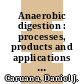 Anaerobic digestion : processes, products and applications [E-Book] /