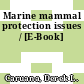 Marine mammal protection issues / [E-Book]