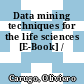 Data mining techniques for the life sciences [E-Book] /