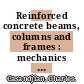 Reinforced concrete beams, columns and frames : mechanics and design [E-Book] /