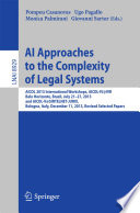 AI Approaches to the Complexity of Legal Systems [E-Book] : AICOL 2013 International Workshops, AICOL-IV@IVR, Belo Horizonte, Brazil, July 21-27, 2013 and AICOL-V@SINTELNET-JURIX, Bologna, Italy, December 11, 2013, Revised Selected Papers /