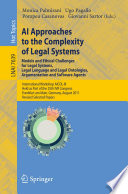 AI Approaches to the Complexity of Legal Systems. Models and Ethical Challenges for Legal Systems, Legal Language and Legal Ontologies, Argumentation and Software Agents [E-Book] : International Workshop AICOL-III, Held as Part of the 25th IVR Congress, Frankfurt am Main, Germany, August 15-16, 2011. Revised Selected Papers /