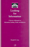 Looking for information : a survey of research on information seeking, needs, and behavior /