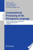 Computational Processing of the Portuguese Language [E-Book]: 10th International Conference, PROPOR 2012, Coimbra, Portugal, April 17-20, 2012. Proceedings /