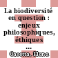 La biodiversité en question : enjeux philosophiques, éthiques et scientifiques [E-Book] /