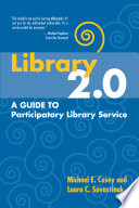 Library 2.0 : a guide to participatory library service /