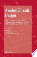 Analog Circuit Design [E-Book] : Sensors, Actuators and Power Drivers; Integrated Power Amplifiers from Wireline to RF; Very High Frequency Front Ends /