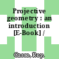 Projective geometry : an introduction [E-Book] /