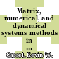 Matrix, numerical, and dynamical systems methods in science and engineering [E-Book] /