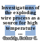 Investigations of the exploding wire process as a source for high temperature studies /
